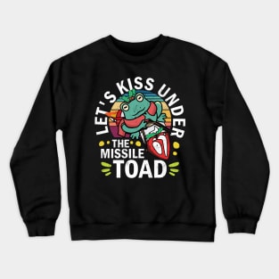 Let's Meet And Kiss Under The Missile Toad Crewneck Sweatshirt